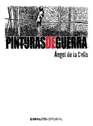 Pinturas De Guerra - De La Calle, Angel