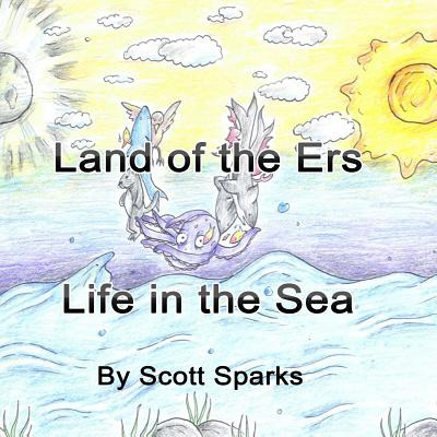 Libro Land Of The Ers: Life In The Sea - Sparks, Scott
