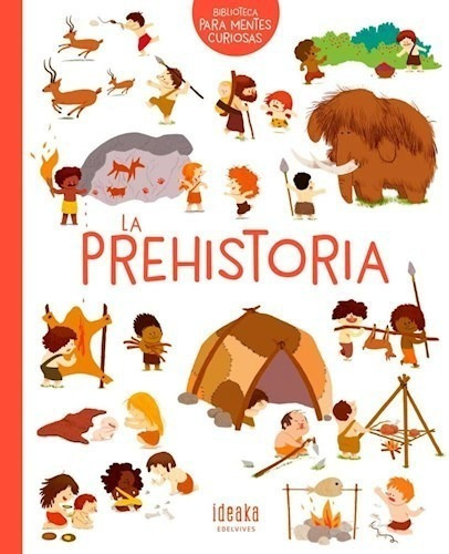 Prehistoria (biblioteca Para Mentes Curiosas) (coleccion Id