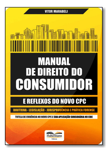 Manual De Direito Do Consumidor E Reflexos Do Novo Cpc, De Vitor  Marabeli. Editora Habermann, Capa Dura Em Português