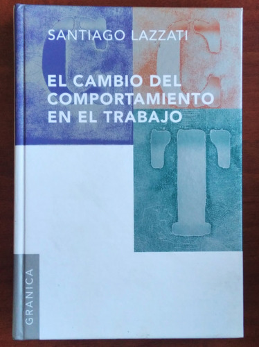 Cambio Del Comportamiento En El Trabajo / Santiago Lazzati