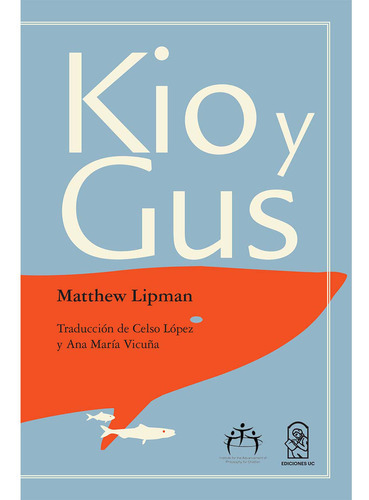 Kio Y Gus, De Lipman , Matthew.., Vol. 1.0. Editorial Ediciones Uc, Tapa Blanda, Edición 1.0 En Español, 2016