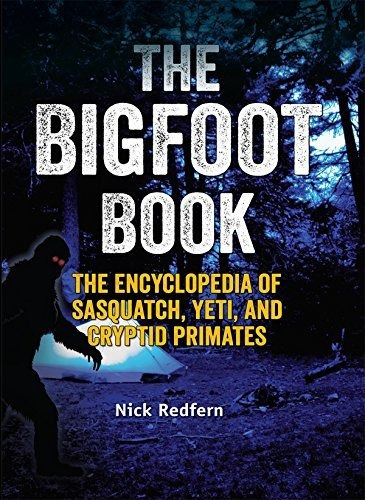 Book : The Bigfoot Book The Encyclopedia Of Sasquatch, Yeti