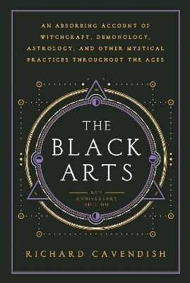 Black Arts : An Absorbing Account Of Witchcraft, Demonology,