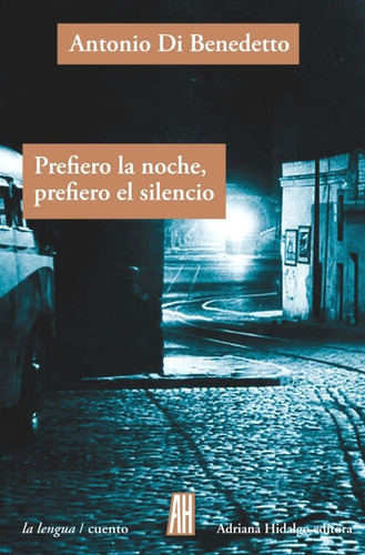 Prefiero La Noche, Prefiero El Silencio - Antonio Di Benedet