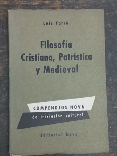 Filosofia Cristiana Patristica Y Medieval * Luis Farre *