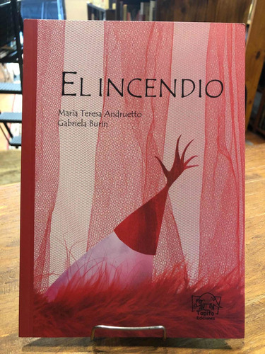 El Incendio - María Teresa Andruetto - Gabriela Burin