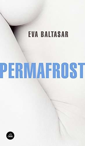 Permafrost (spanish Edition) : Eva Baltasar 