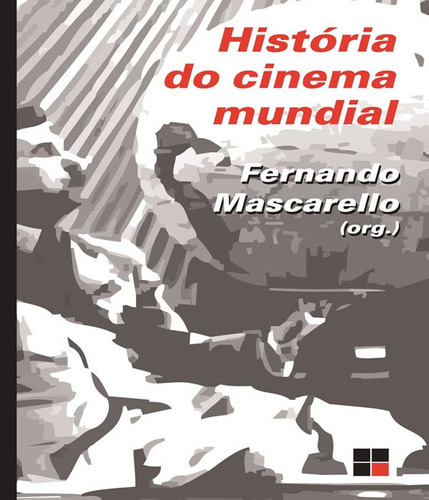 História Do Cinema Mundial: História Do Cinema Mundial, De Mascarello, Fernando. Editora Papirus, Capa Mole, Edição 3 Em Português