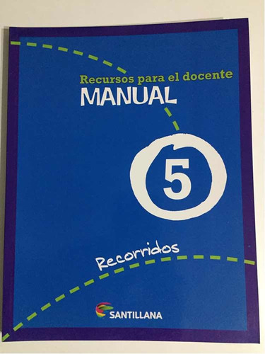 Manual Recursos Para El Docente 5/recorridos/santillana