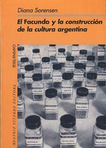 El Facundo Y La Construccion De La Cultura Argentina, De Diana Sorensen. Editorial Beatriz Viterbo Editora En Español