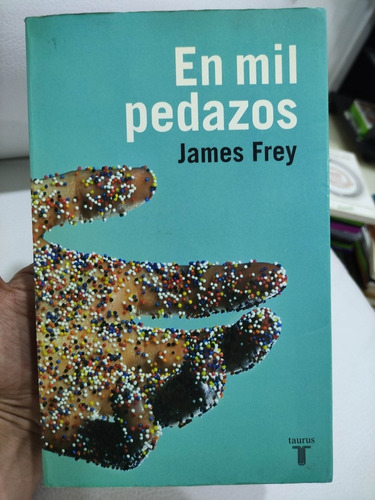 En Mil Pedazos - James Frey - Taurus - Libro Original 