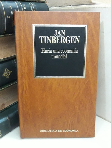 Economía. Hacia Una Economía Mundial. Jan Tinbergen