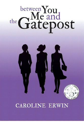 Between You Me And The Gatepost: Volume 1, De Erwin, Caroline. Editorial Bookbaby, Tapa Blanda En Inglés