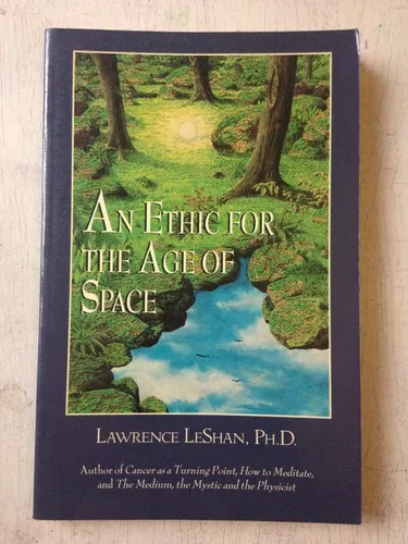 An Ethic For The Age Of Space Lawrence Leshan