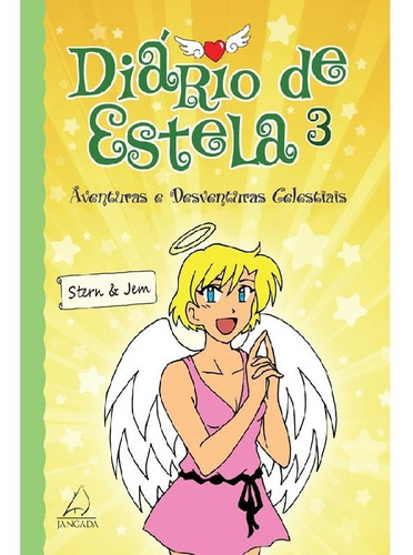 Diario De Estela 3 Aventuras E Desventuras Celestiais: Diario De Estela 3 Aventuras E Desventuras Celestiais, De Stern / Jem. Editora Jangada (pensamento), Capa Mole, Edição 1 Em Português