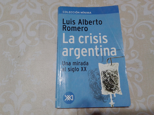 La Crisis Argentina Una Mirada Al Siglo Xx - Luis A. Romero