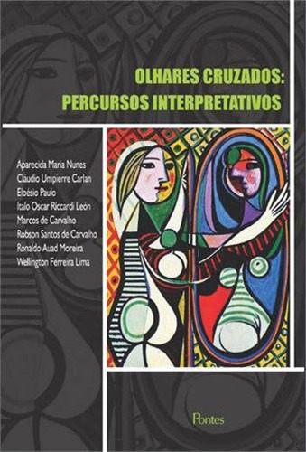 Olhares Cruzados: Percursos Interpretativos, De Nunes, Aparecida Maria. Editora Pontes Editores, Capa Mole, Edição 1ªedição - 2014 Em Português