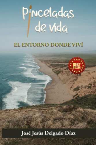 Libro: Pinceladas De Vida: El Entorno Donde Viví (spanish Ed
