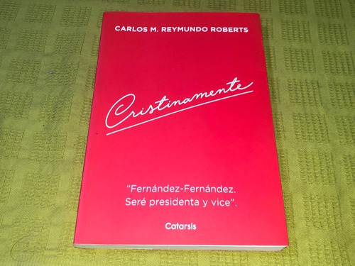 Cristinamente - Carlos M. Reymundo Roberts - Catarsis