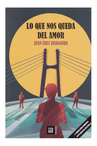 Lo Que Nos Queda Del Amor  - Juan Cruz Bergondi - Futurock