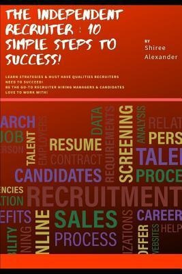 Libro The Independent Recruiter : 10 Simple Steps To Succ...