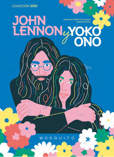 John Lennon y Yoko Ono, de FERRETTI DE BLONAY,FRANCESCA. Editorial MOSQUITO BOOKS BARCELONA, tapa dura en español