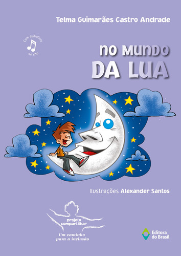 No mundo da lua, de Andrade, Telma Guimarães Castro. Série Projeto compartilhar Editora do Brasil, capa mole em português, 2007