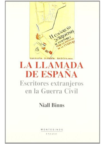 La llamada de España: escritores extranjeros en la guerra civil (Ensayo), de Binns, Niall. Editorial MONTESINOS, tapa pasta blanda en español, 2004