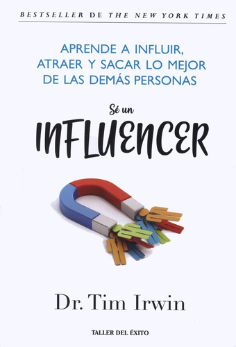 Sé Un Influencer, de TIM IRWIN. Editorial Taller del éxito, tapa blanda en español, 2019
