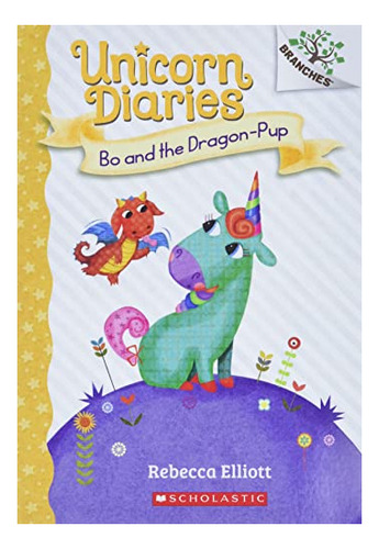 Book : Bo And The Dragon-pup A Branches Book (unicorn...