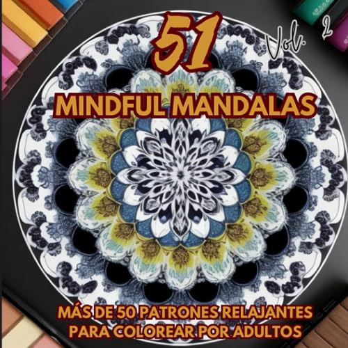 51 Mindful Mandalas Vol.2:: Mas De 50 Patrones Relajantes Pa