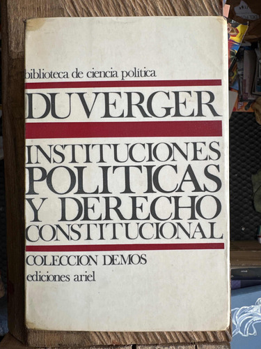 Instituciones Políticas Y Derecho Constitucional - Duverger