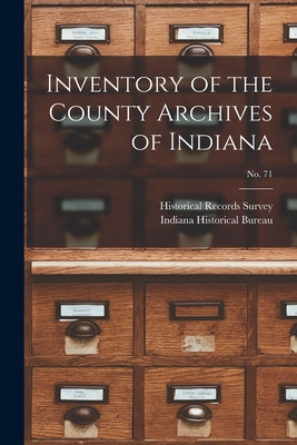 Libro Inventory Of The County Archives Of Indiana; No. 71...