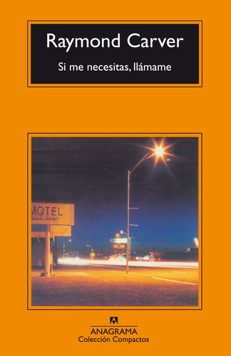 Si Me Necesitas Llamame, De Carver, Raymond. Editorial Anagrama, Tapa Blanda En Español, 2004