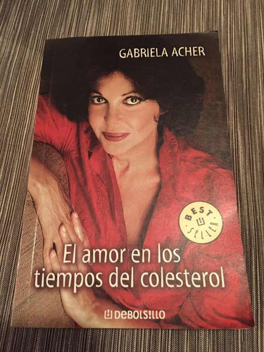 El Amor En Los Tiempos Del Colesterol - Gabriela Acher