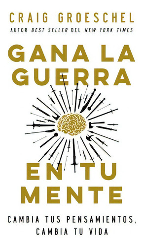 Gana La Guerra En Tu Mente, de Groeschel, Craig. Editorial Vida, tapa blanda en español, 2022