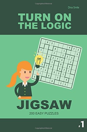 Turn On The Logic Jigsaw 200 Easy Puzzles 9x9 (volume 1) (ji