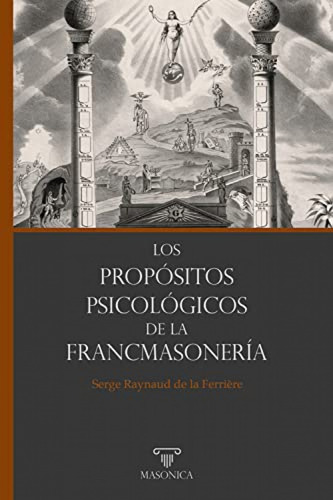 Los Propósitos Psicológicos De Francmasonería - Raynaud De L