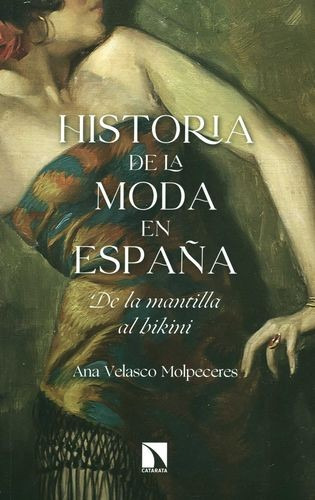 Libro Historia De La Moda En España. De La Mantilla Al Biki