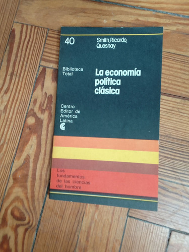 Smith Ricardo Quesnay  La Economía Política Clásica