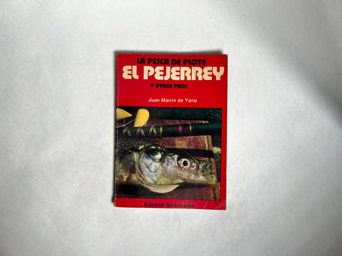 La Pesca De Flote, El Pejerrey Y Otros Peces - De Yaniz (Usado)