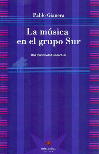 La Música En El Grupo Sur. Una Modernidad Inconclusa - Pablo