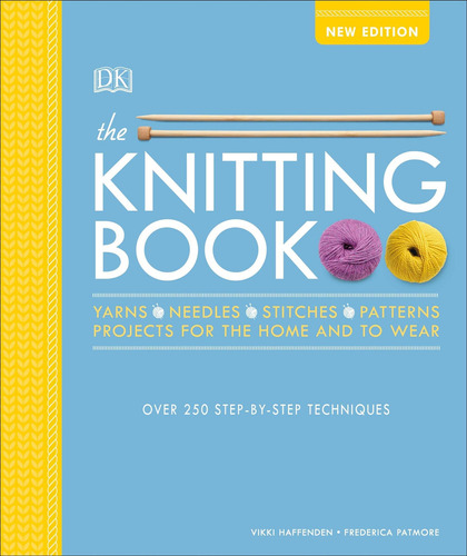 The Knitting Book: Over 250 Step-by-step Techniques, De Haffenden, Vikki. Editorial Dk, Tapa Blanda En Inglés