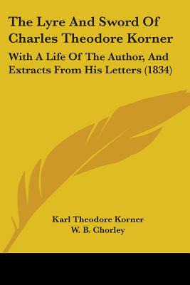 Libro The Lyre And Sword Of Charles Theodore Korner: With...