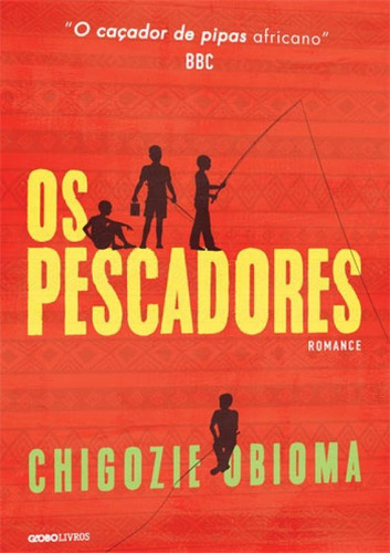 Os pescadores, de Obioma, Chigozie. Editora Globo Livros, capa mole, edição 1ª edição - 2016 em português