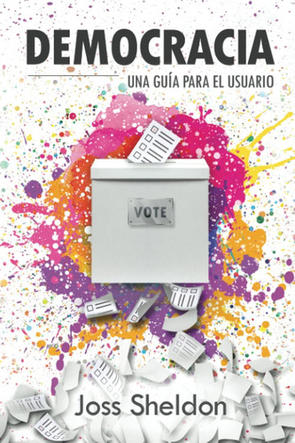 Libro: Democracia: Una Guía Para Usuario (spanish Edition)