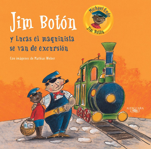 Jim Botón y Lucas, el maquinista, se van de excursión, de Ende, Michael. Serie Alfaguara Clásicos Editorial ALFAGUARA INFANTIL, tapa dura en español, 2014