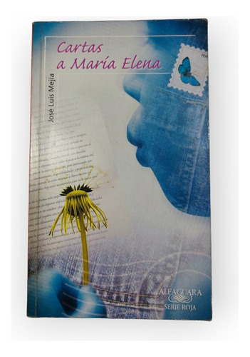 Cartas A María Elena - José Luis Mejía - Alfaguara