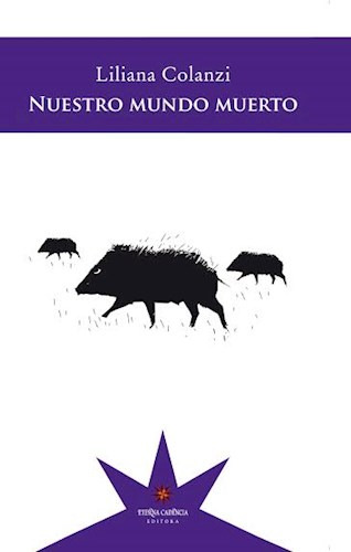 Nuestro Mundo Muerto - Liliana Colanzi